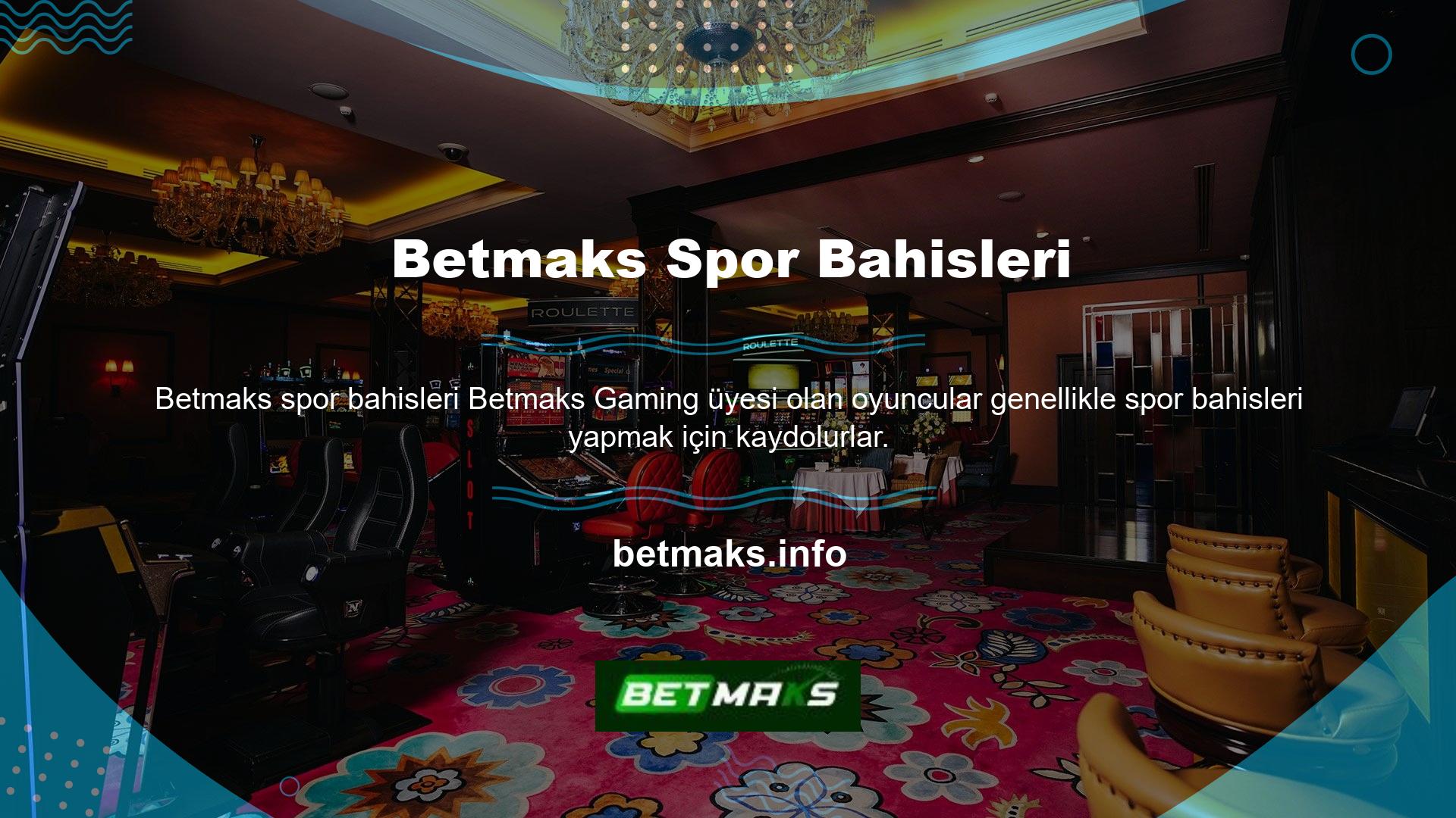 Çünkü Betmaks Gaming ülkemizde yüksek oranlı tek bahis firmasıdır