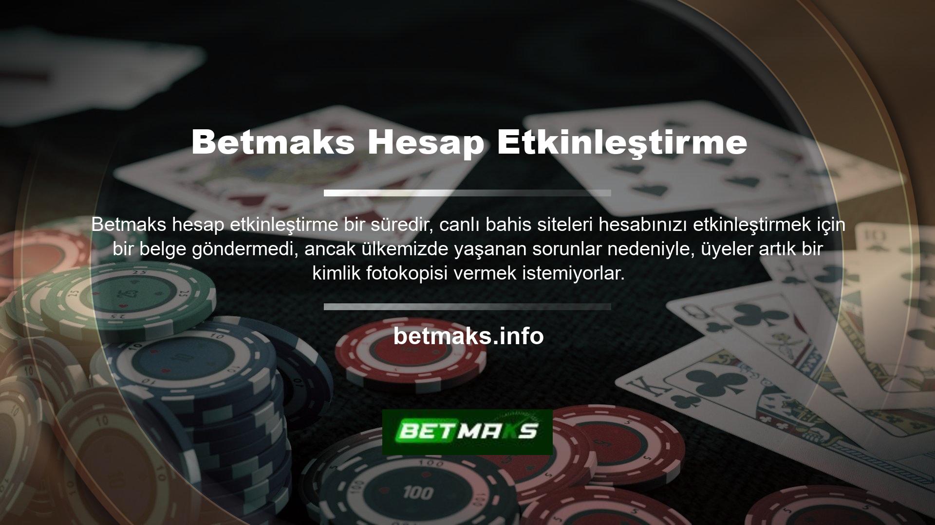 Canlı bahis siteleri buna saygı duyar ve asla üyelerinden bir belge gerektirmez